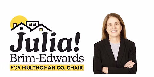 Come support Julia Brim-Edwards for Multnomah Co. Chair
