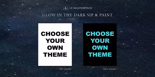 Sip and Paint (Glow in the Dark): Paint Your Own Theme