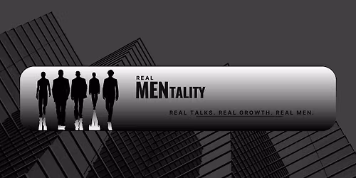 Real MENtality || Real Men. Real Stories. No Ego. Just Forward Motion.