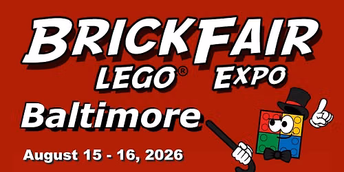 BrickFair Baltimore 2026 LEGO Fan Expo