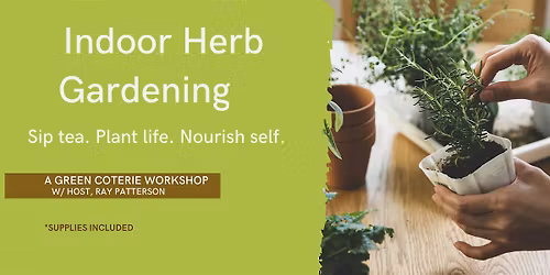 Grow Your Own Wellness:  Indoor Herb Gardening Workshop