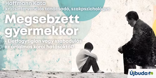 !\ufe0f TELTH\u00c1Z !\ufe0f 'Megsebzett gyermekkor' \u2013 Hoffmann Kata el\u0151ad\u00e1sa