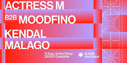 ACTRESS M b2b MOODFINO + KENDAL + MALAGO \u2022 LA BELLE \u00c9LECTRIQUE