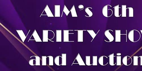 AIM's 6th Variety Show and Auction