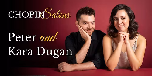 CHOPIN Salons with Peter & Kara Dugan