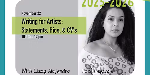 Writing for Artists:  Statements, Bios, & CV's with  Lizzy Alejandro
