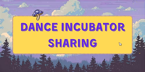 Dance Incubator Sharing | Peek Fest 2025