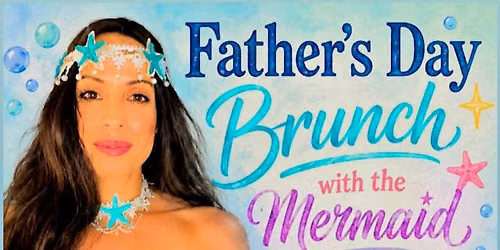 Father 's Day Brunch with the Mermaid