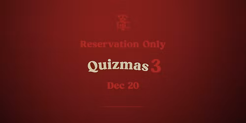 Quizmas 3 (Reservations Available)