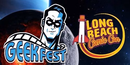 GeekFest Film Fests Year 13 at Long Beach Comic Con