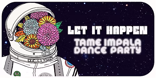 Let It Happen: Tame Impala Dance Party [Chicago]