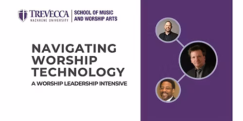 Navigating Worship Technology- A Worship Leadership Intensive