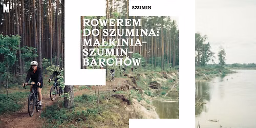 Rowerem do Szumina \ud83d\udeb4\u200d\u2640\ufe0f Ma\u0142kinia - Szumin - Barch\u00f3w 