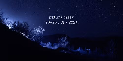 NATURA CISZY - Weekendowy Silent Retreat w Beskidach