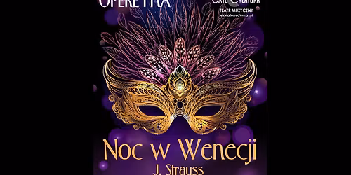 Cz\u0119stochowa: Noc w Wenecji operetka J. Straussa - Arte Creatura Teatr Muzyczny