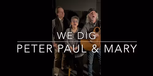 We Dig Peter, Paul & Mary - A Tribute at Chanhassen Dinner Theatres