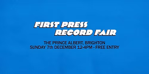 First Press Record Fair @ The Prince Albert, Brighton - 07\/12\/25 12-4pm