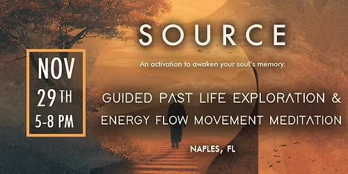 Source - Past life exploration, and energy flow movement meditation.