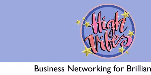 High Vibes Business Networking for Brilliant Women