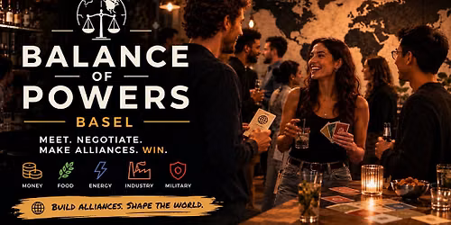 🌍 Balance of Powers Basel – Mingle, Negotiate &amp; Make Friends