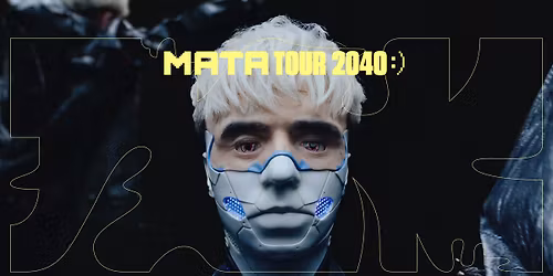  SOLD OUT - MATA TOUR 2040 : ) - KATOWICE