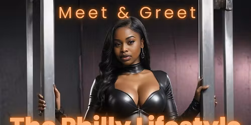 Philly's Lifestyle Experience Meet & Greet +After Party