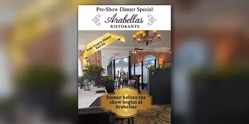 Arabellas Pre-Show Dinner Special