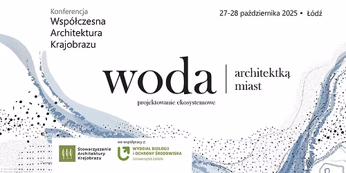 Wsp\u00f3\u0142czesna Architektura Krajobrazu 2025. Woda architektk\u0105 miast.