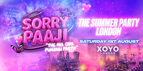  Sorry Paaji - Summer Party - XOYO London [TICKETS ON SALE 9AM FRIDAY!]