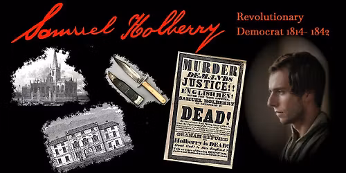 Samuel Holberry: Villain of the Peace, or Hero of the People?