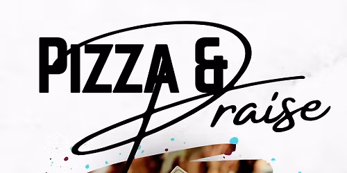 Pizza and Praise