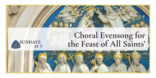 Choral Evensong for the Feast of All Saints'