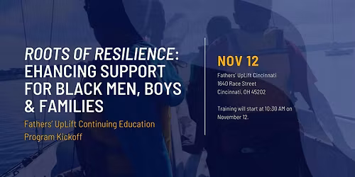 Roots of Resilience: Enhancing Support for Black Men, Boys, and Families