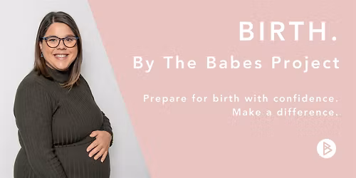 Birth. By The Babes Project - November birth classes
