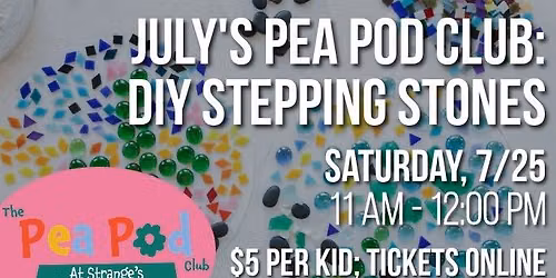 July Pea Pod Workshop: DIY Stepping Stones