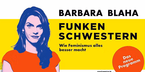 AUSVERKAUFT Barbara Blaha: Funkenschwestern Wie Feminismus alles besser macht! - Posthof Linz