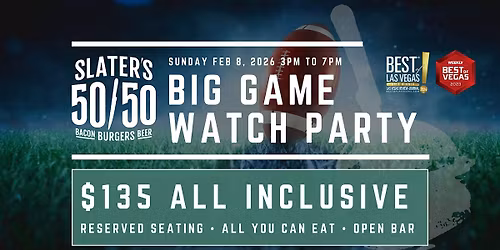 BIG GAME WATCH PARTY - Open Bar, AYCE, Reserved Seats | Slater's Lake Mead