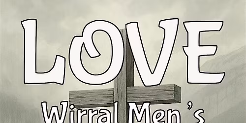 Wirral Men's Conference 2026 | Love