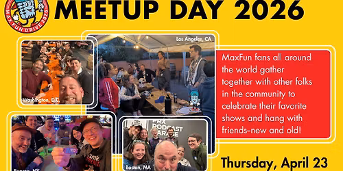 Max Fun Drive Meetup