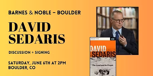 David Sedaris celebrates THE LAND AND ITS PEOPLE at B&N-Boulder, CO