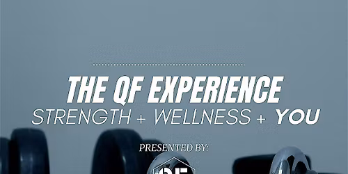 The QF Experience: Strength + Wellness + YOU