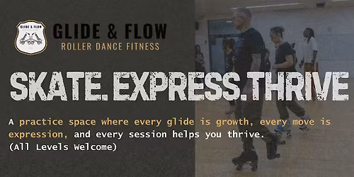 GLIDE & FLOW PRESENTS : Skate Express Thrive Session