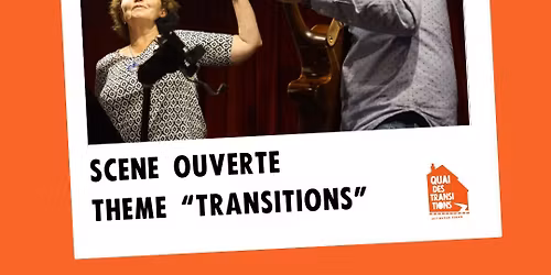 Soir\u00e9e Sc\u00e8ne Ouverte \u2013 Les Mardis d\u2019Ailleurs au Quai des Transitions