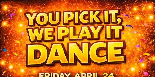 You pick it, We play it Dance