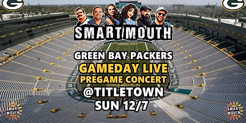 Green Bay Packers Pregame Concert at Titletown NW of Lambeau w\/Smart Mouth