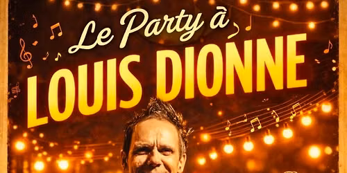 LOUIS DIONNE & AMIS(ES)