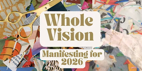 Whole Vision: Manifesting For 2026