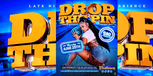 DROP THE PIN | ATL'S LATE NIGHT BOWLING PARTY | 9PM-2AM | JUNE 25th