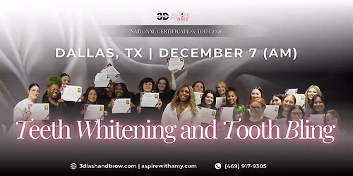 TEETH WHITENING + TOOTH BLING CERTIFICATION \u2013  DALLAS TX (DEC  7, 2026 AM)
