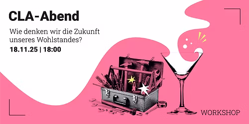 CLA-Abend II: Die Zukunft unseres Wohlstandes